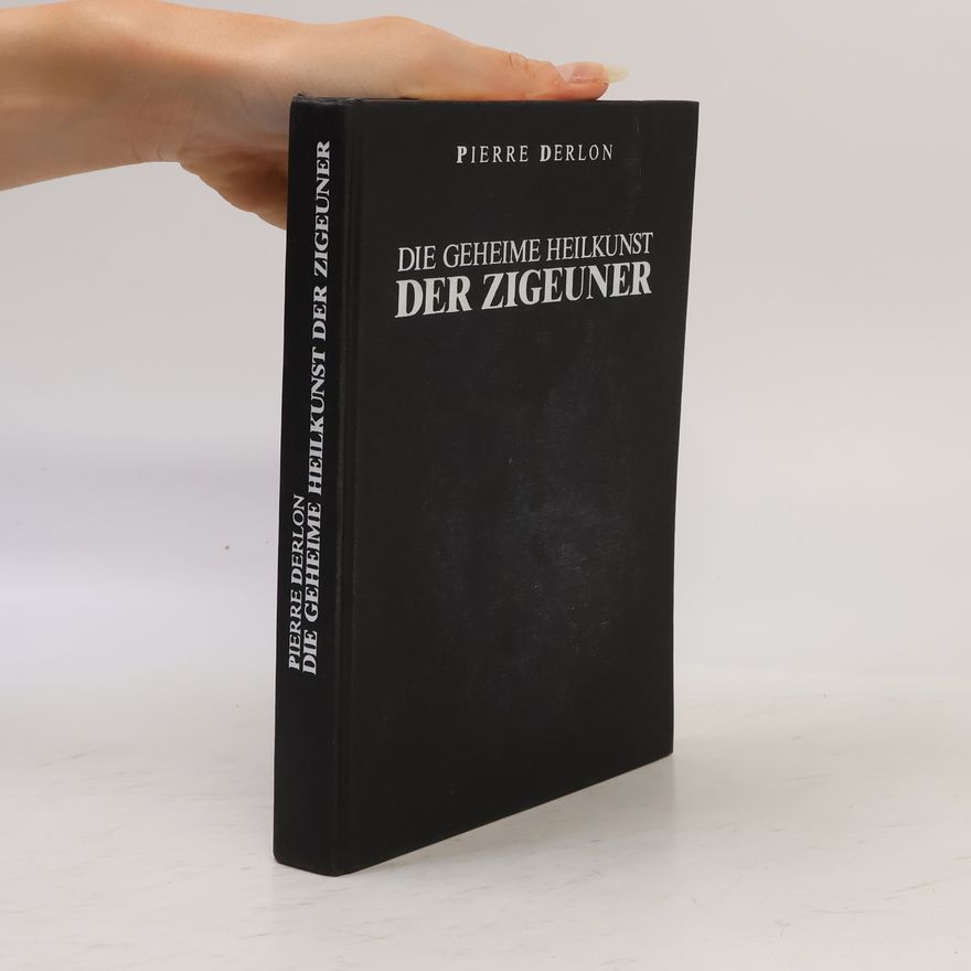 Pierre Derlon Die geheime Heilkunst der Zigeuner