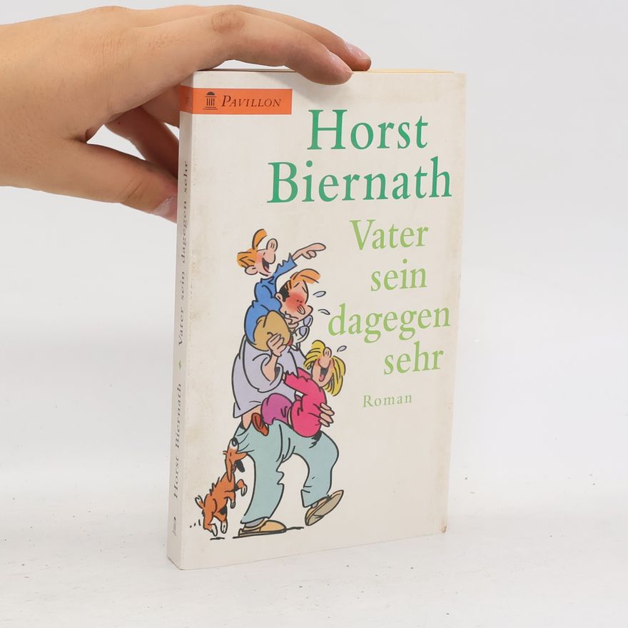 Horst Biernath Vater sein dagegen sehr.