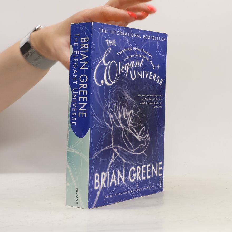 Brian Greene The elegant universe. Superstrings, hidden dimensions, and the quest for the ultimate theory