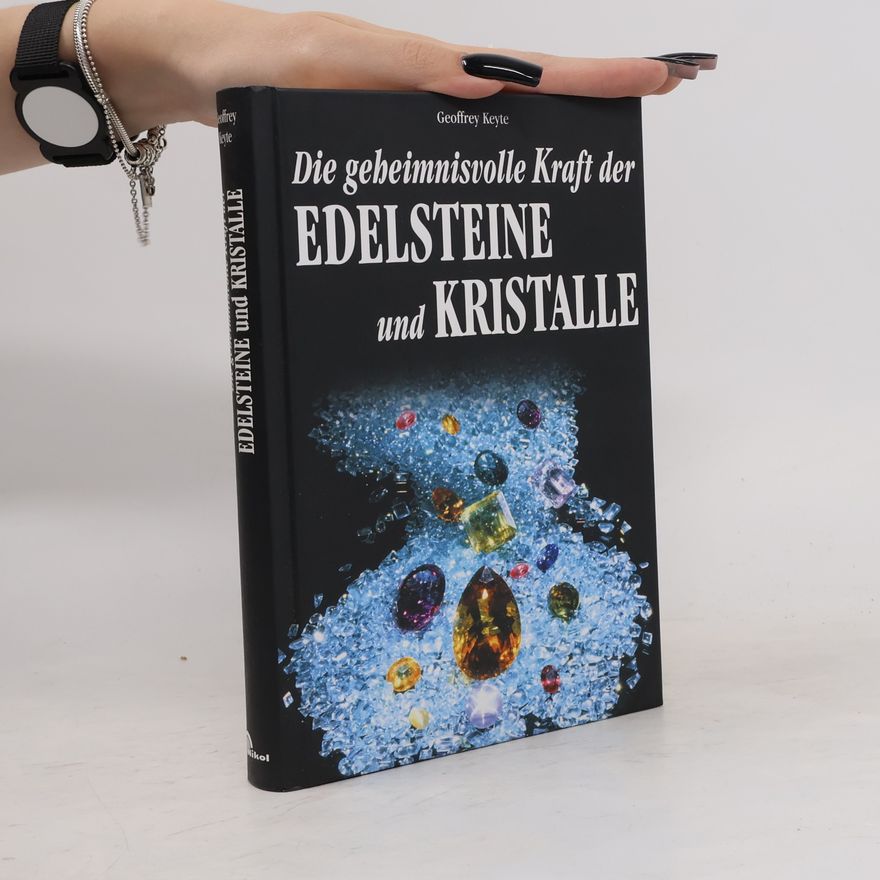 Geoffrey Keyte Die geheimnisvolle Kraft der Edelsteine und Kristalle