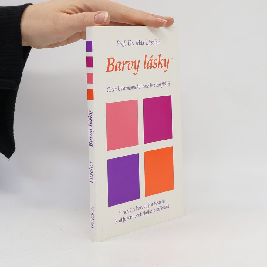 Max Lüscher Barvy lásky. Cesta k harmonické lásce bez konfliktů
