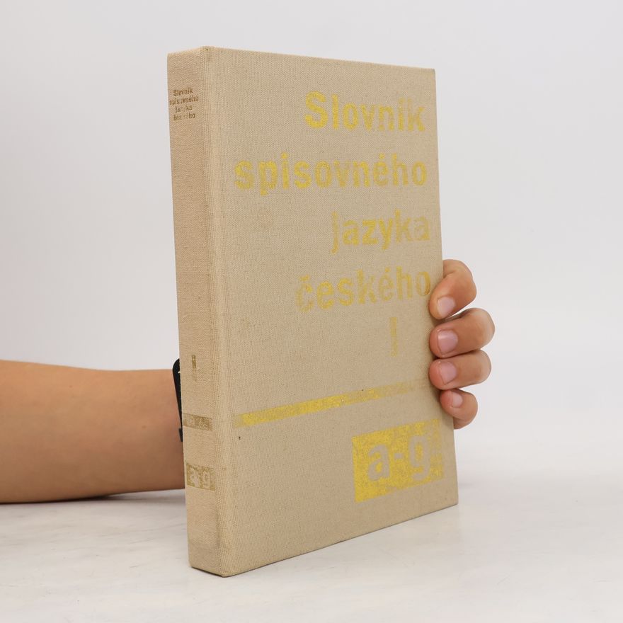 Various authors Slovník spisovného jazyka českého 1. část. A - G