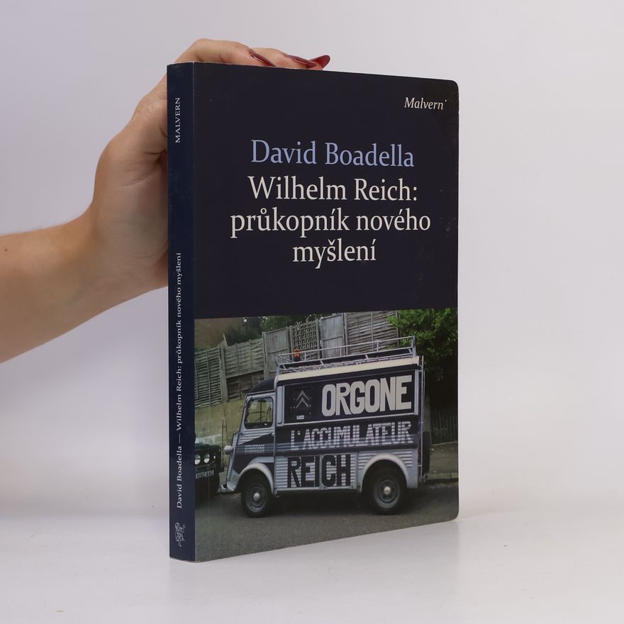 Bernd A. Laska Wilhelm Reich: průkopník nového myšlení