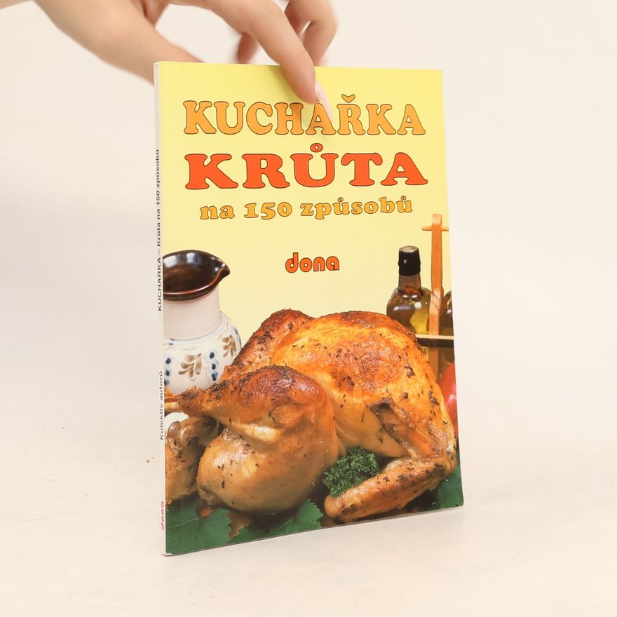 Kolektív autorov Kuchařka. Krůta na 150 způsobů