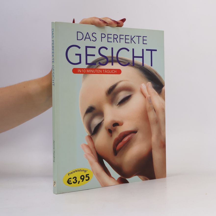 Jennie Harding Das perfekte Gesicht in 10 Minuten täglich