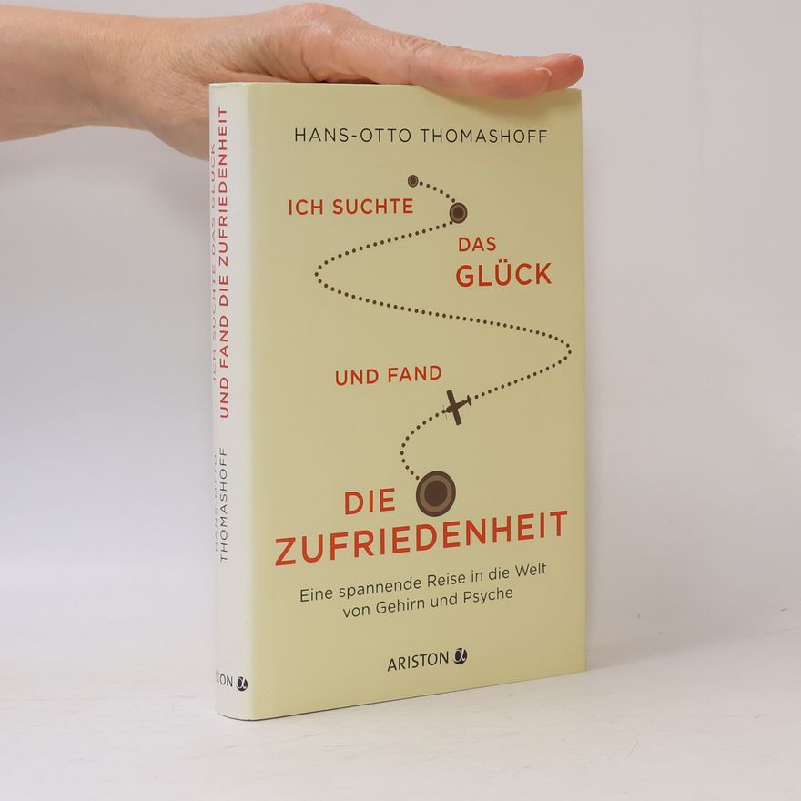 Hans-Otto Thomashoff Ich suchte das Glück und fand die Zufriedenheit
