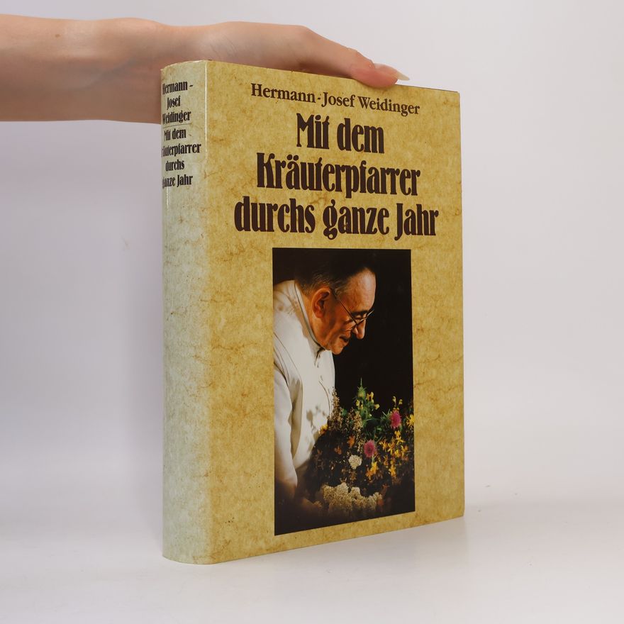 Josef Hermann Weidinger Mit dem Kräuterpfarrer durchs ganze Jahr