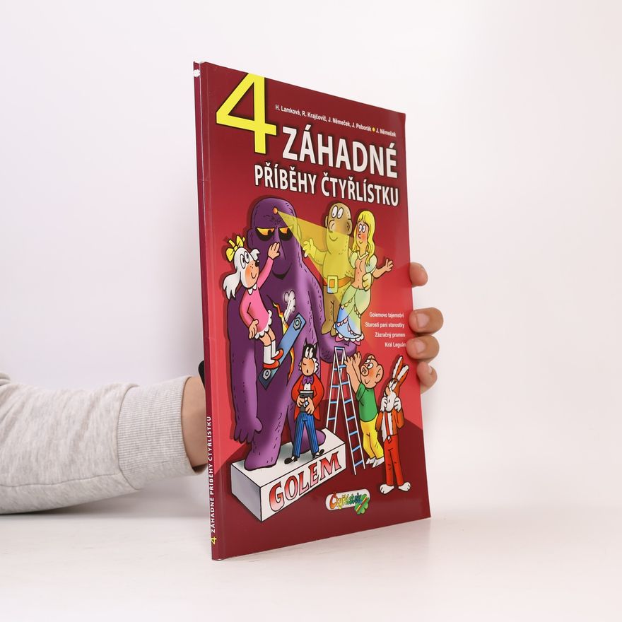 Hana Lamková 4 záhadné příběhy Čtyřlístku. Golemovo tajemství. Starosti paní starostky. Zázračný pramen. Král Leguán.