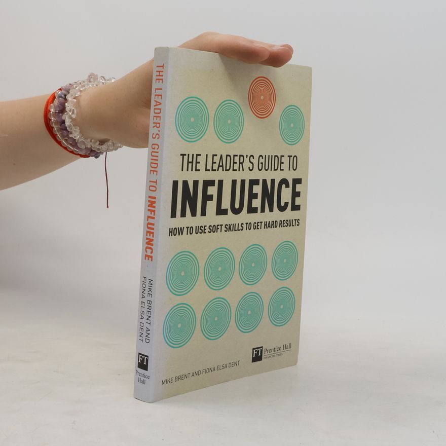Mike Brent The Leader's Guide to Influence