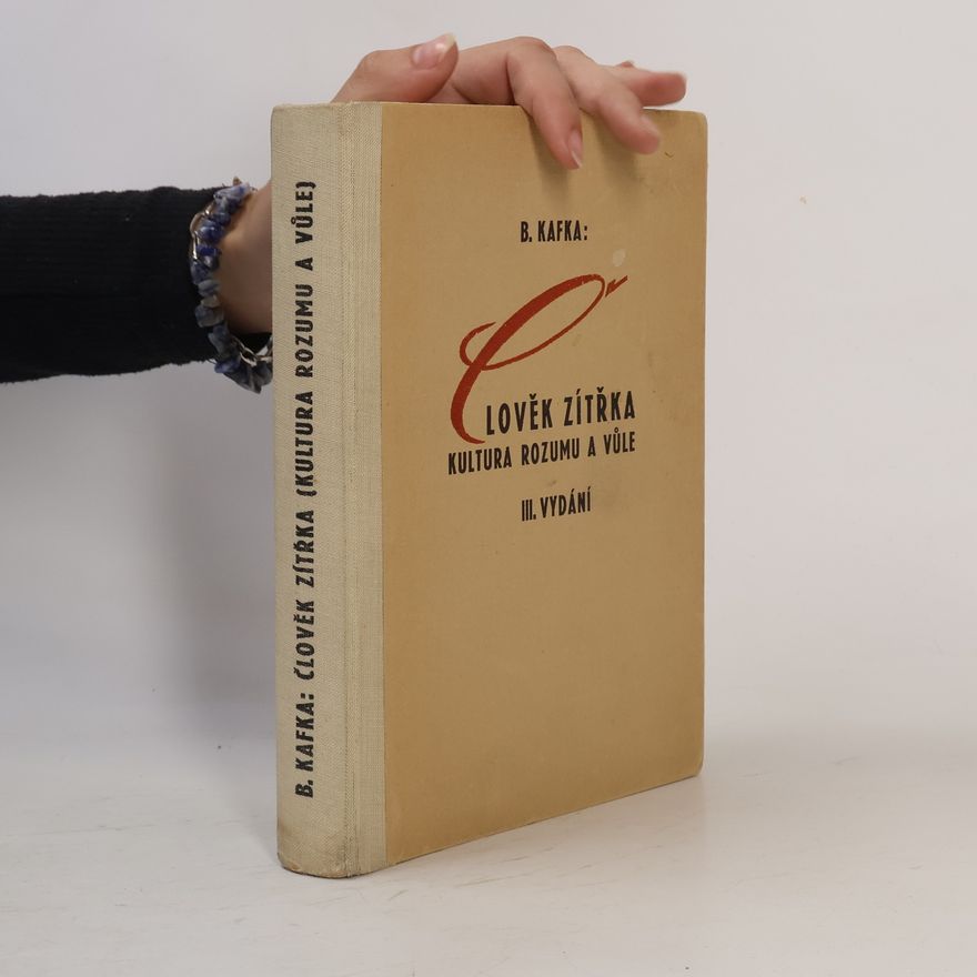 B. Kafka Člověk zítřka (Kultura rozumu a vůle)