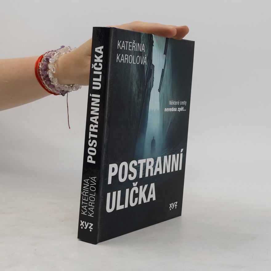 Kateřina Karolová Postranní ulička : některé cesty nevedou zpět...