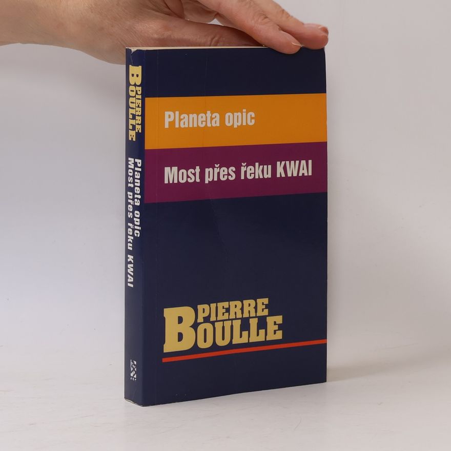 Pierre Boulle Planeta opic ; Most přes řeku Kwai