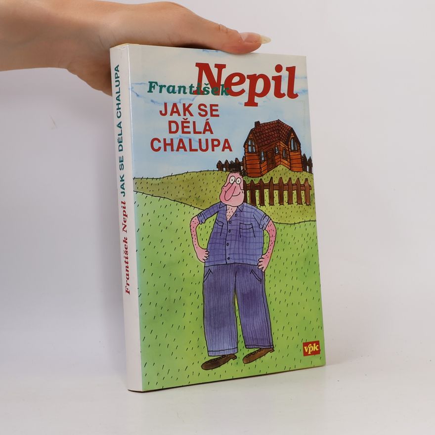 František Nepil Jak se dělá chalupa