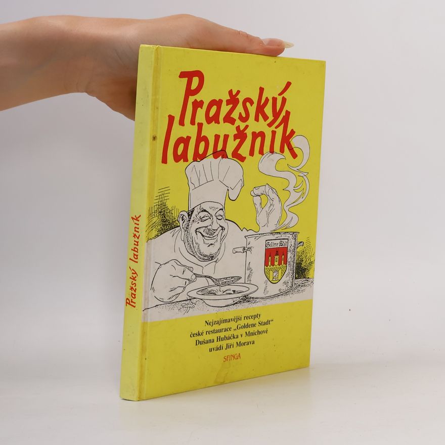Oliver Schopf Pražský labužník : nejzajímavější recepty české restaurace Goldene Stadt Dušana Hubáčka v Mnichově