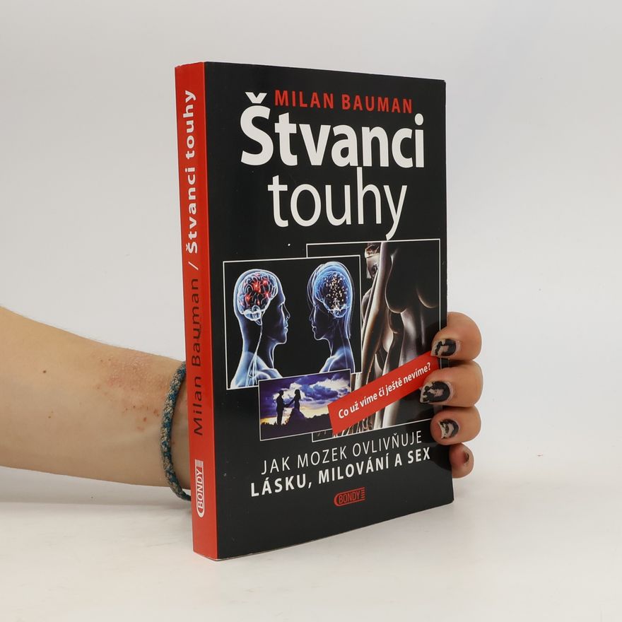 Milan Bauman Štvanci touhy: Jak mozek ovlivňuje lásku, milování a sex