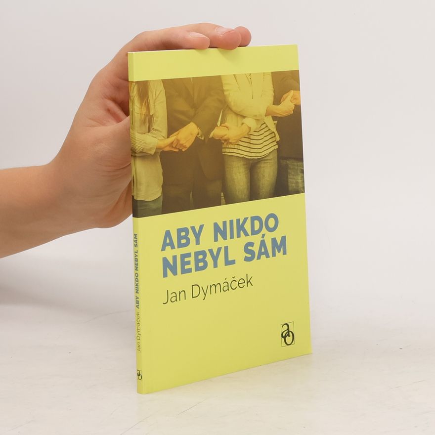 Jan Dymáček Aby nikdo nebyl sám