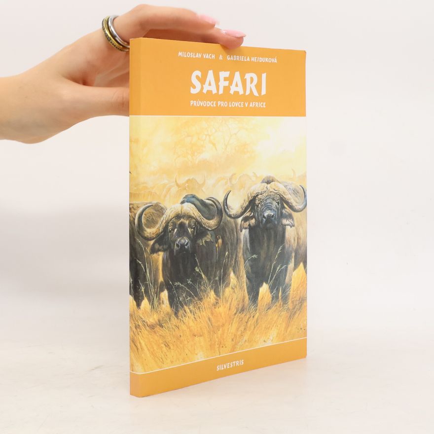 Gabriela Hejduková Safari: Průvodce pro lovce v Africe