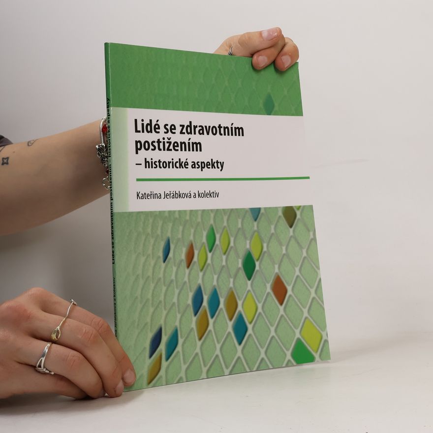 Kateřina Jeřábková Lidé se zdravotním postižením - historické aspekty