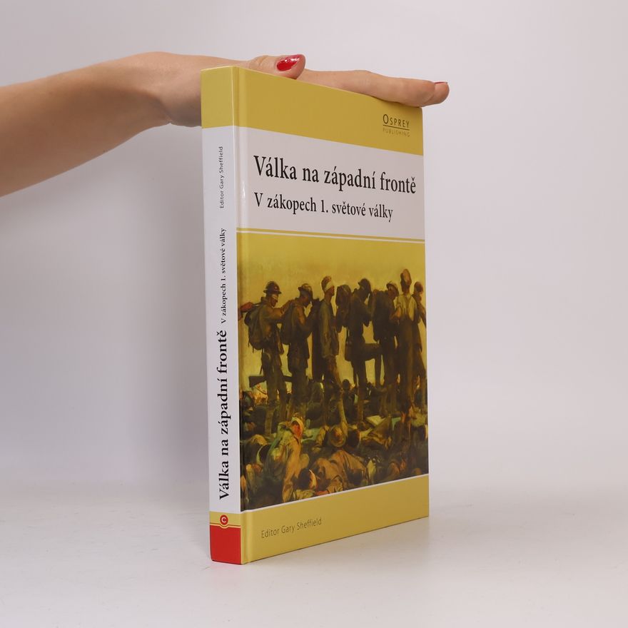 G. D. Sheffield Válka na západní frontě. V zákopech 1. světové války