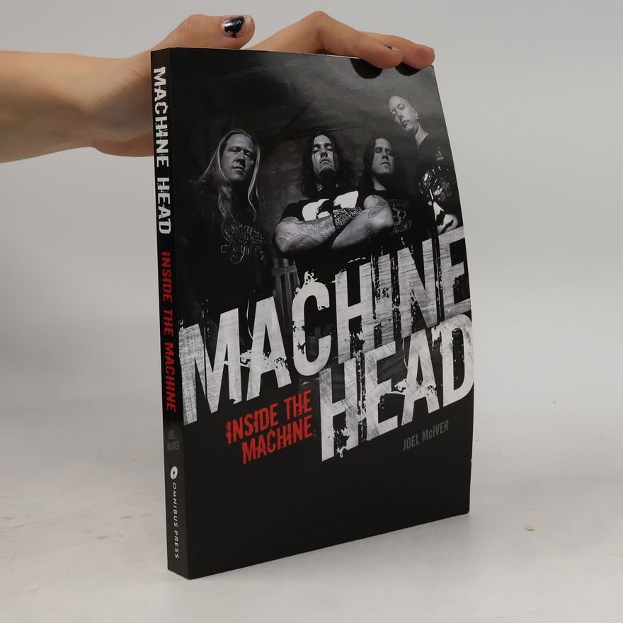 Joel McIver Machine Head: Inside the Machine