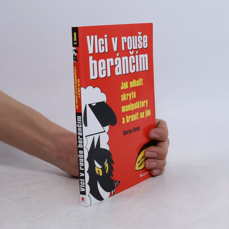 George K. Simon Vlci v rouše beránčím: Jak odhalit skryté manipulátory a bránit se jim