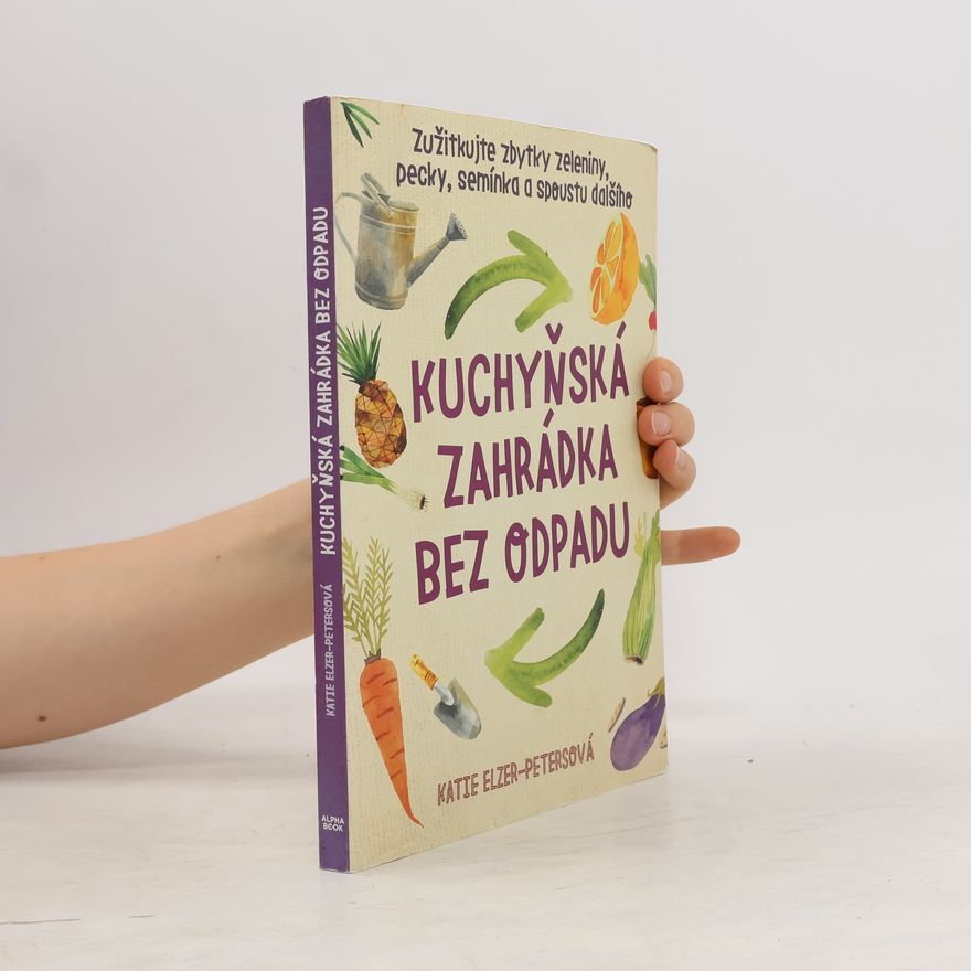 Katie Elzer-Peters Kuchyňská zahrádka bez odpadu