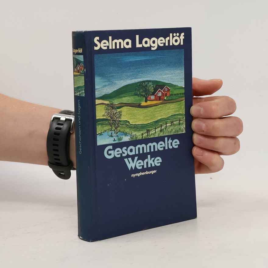 Selma Lagerlöf Gesammelte Werke. Geschichten und Sagen