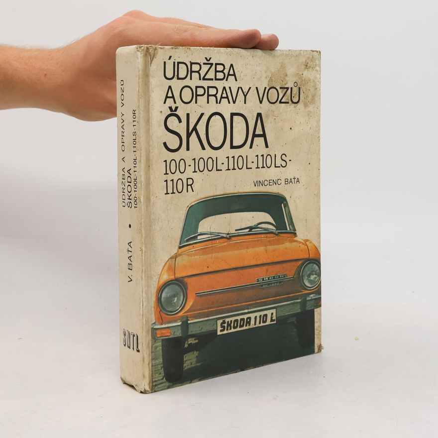 Vincenc Baťa Údržba a opravy vozů Škoda 100, 100 L, 110 L, 110 LS a 110 R