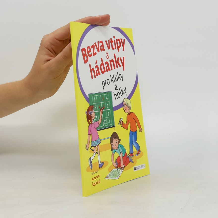 Antonín Šplíchal Bezva vtipy a hádanky pro kluky a holky