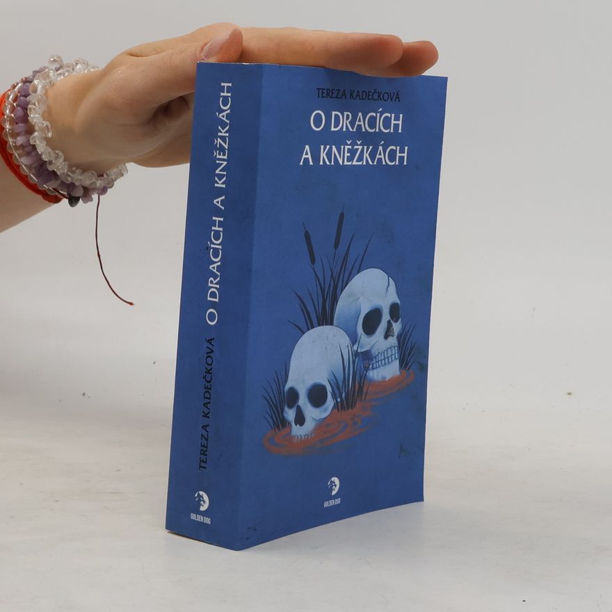 Tereza Kadečková O dracích a kněžkách