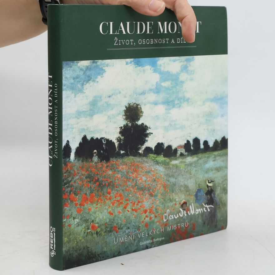 Gabriella Bologna Claude Monet – Život, osobnost a dílo