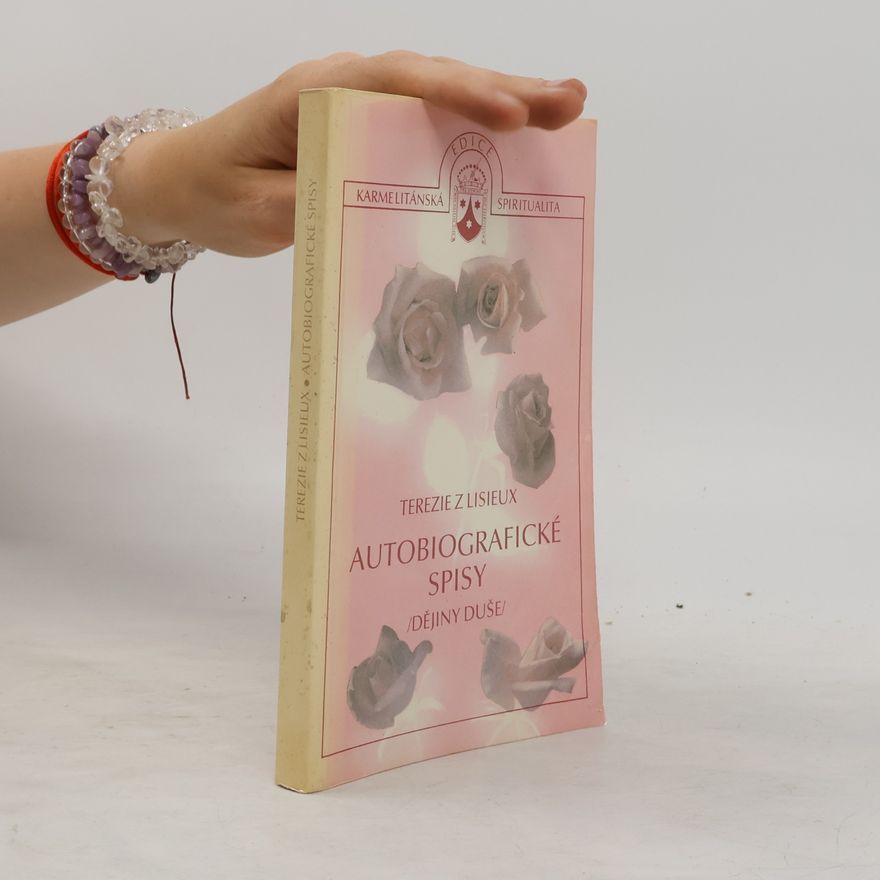 Thérèse of Lisieux Autobiografické spisy. Dějiny duše