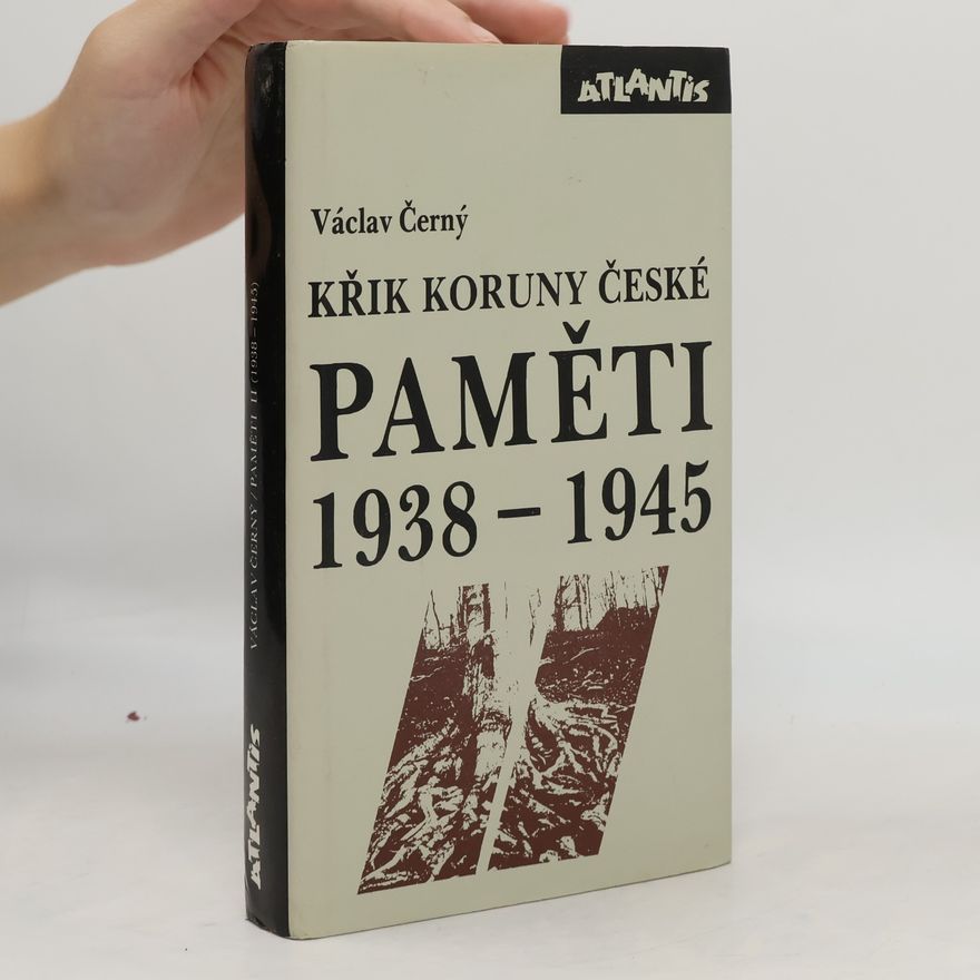 Václav Černý Paměti 1938-1945 : Křik Koruny české