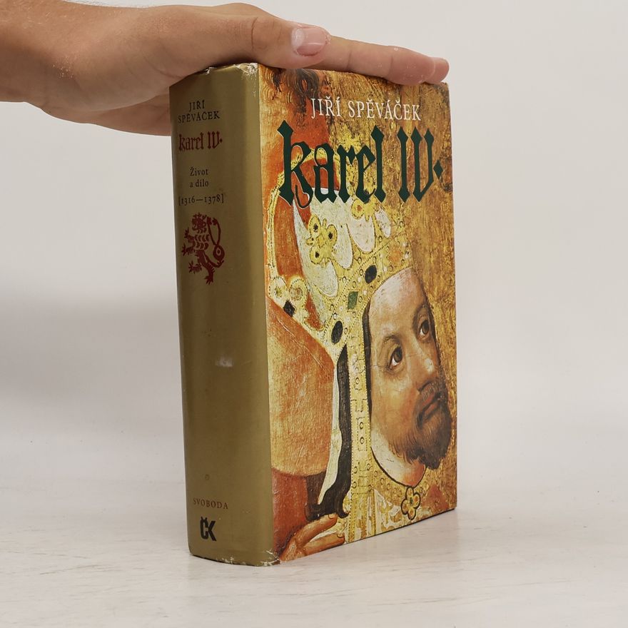Jiří Spěváček Karel IV. Život a dílo 1316-1378