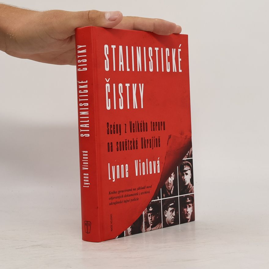 Lynne Viola Stalinistické čistky: Scény z Velkého teroru na sovětské Ukrajině