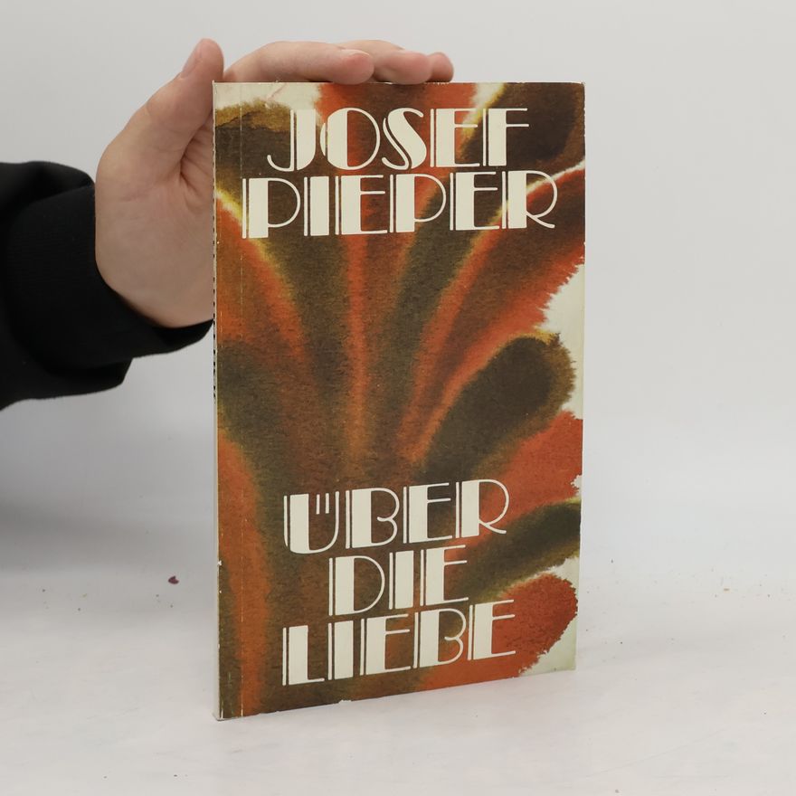 Josef Pieper Über die Liebe