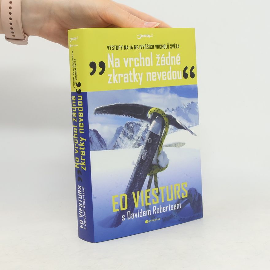 Ed Viesturs "Na vrchol žádné zkratky nevedou" : výstupy na 14 nejvyšších vrcholů světa