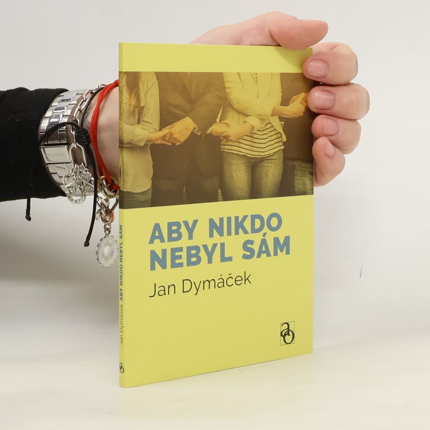 Jan Dymáček Aby nikdo nebyl sám