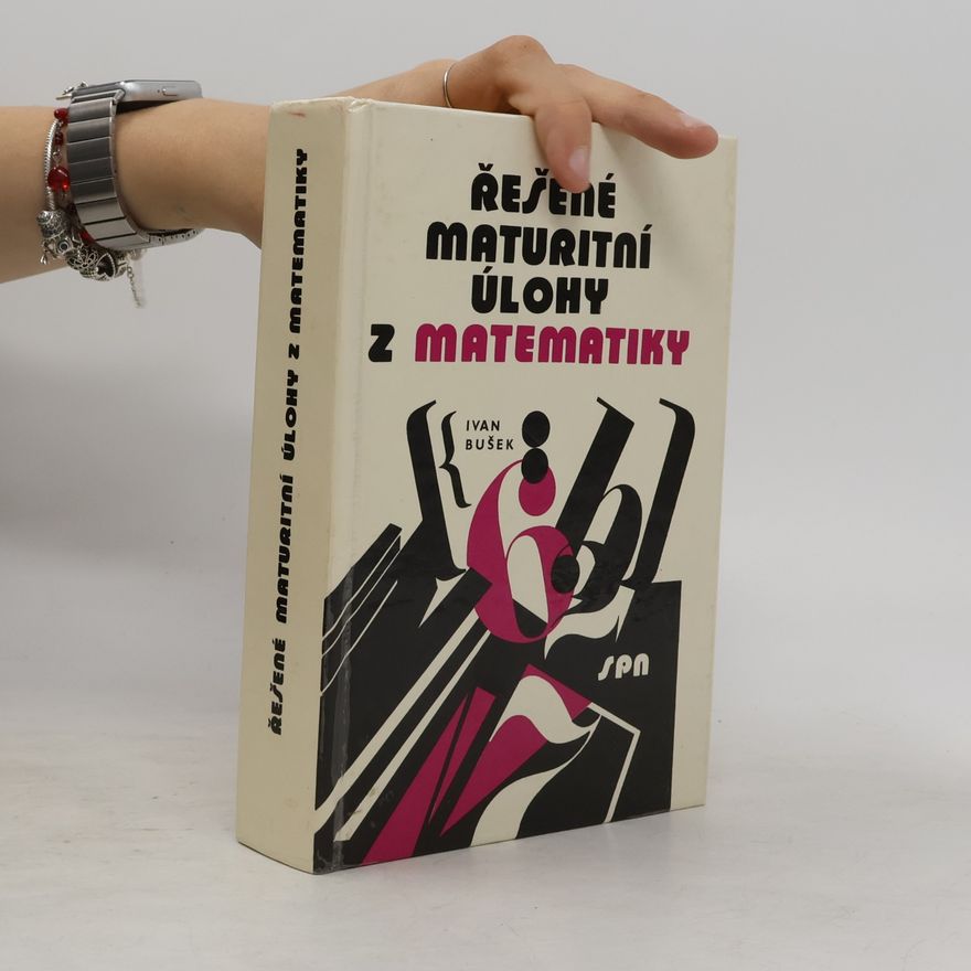 Ivan Bušek Řešené maturitní úlohy z matematiky