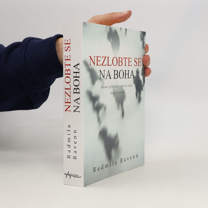 Ravenn Radmila Nezlobte se na boha - Deset příběhů, deset zemí, deset osudů