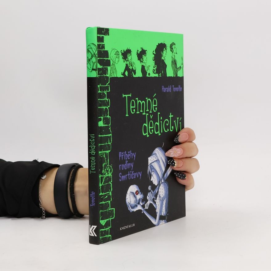 Harald Tonollo Temné dědictví. Příběhy rodiny Smrtičovy 1