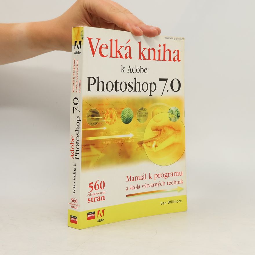 Ben Willmore Velká kniha k Adobe Photoshop 7.0 : manuál k programu a škola výtvarných technik