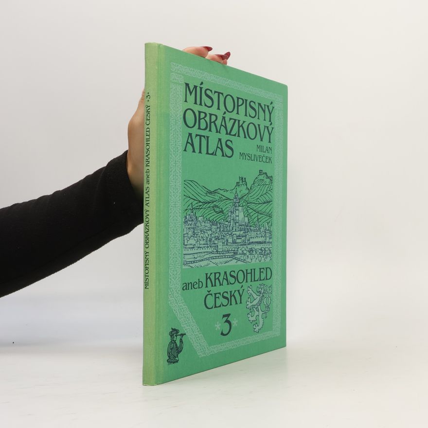 Milan Mysliveček Místopisný obrázkový atlas aneb krasohled český 3