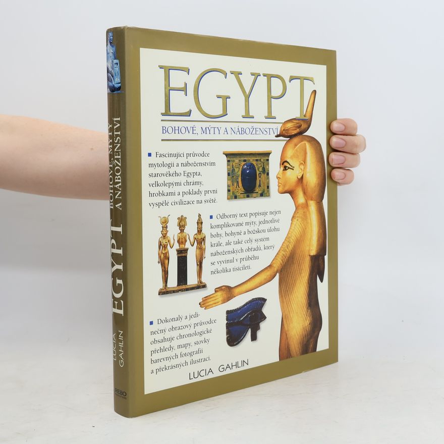 Lucia Gahlin Egypt. Bohové, mýty a náboženství