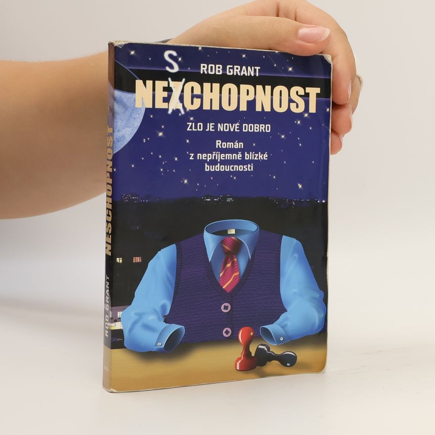 Rob Grant Neschopnost. Zlo je nové dobro