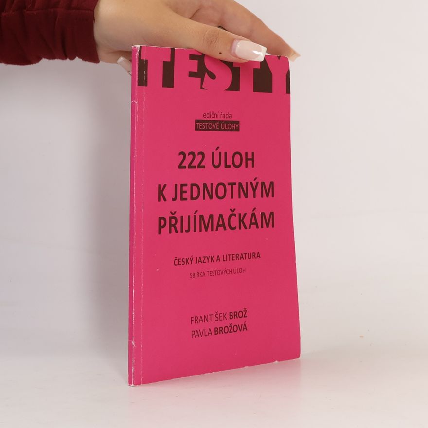 František Brož 222 úloh k jednotným přijímačkám - český jazyk a literatura