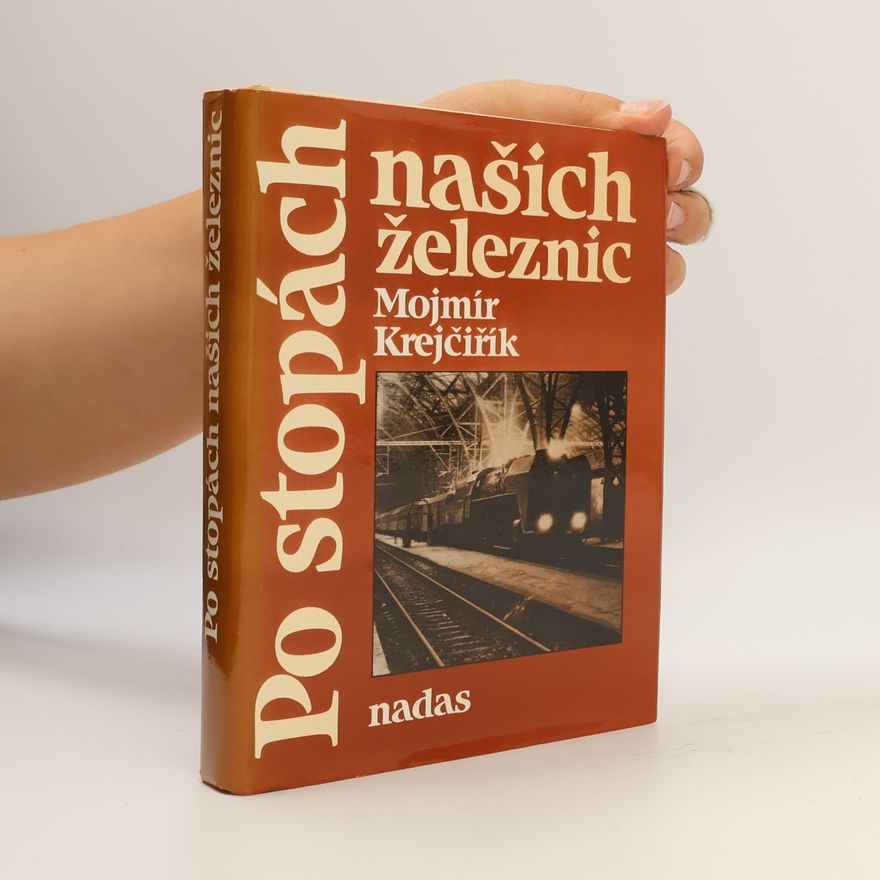 Mojmír Krejčiřík Po stopách našich železnic