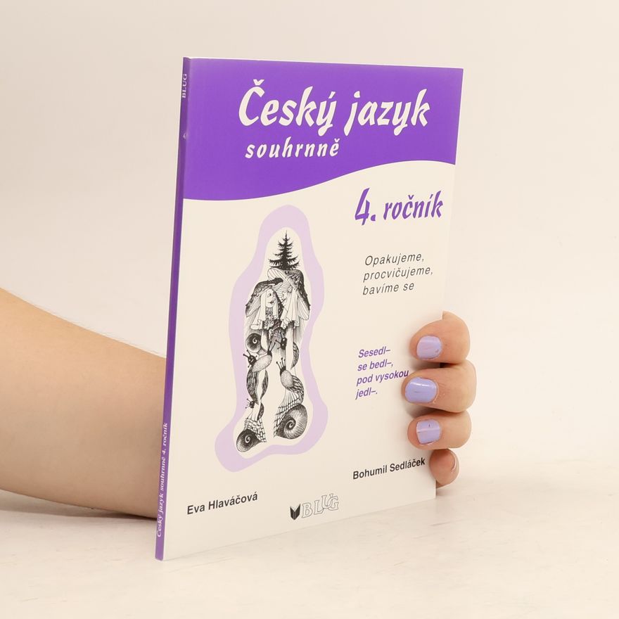 Eva Hlaváčová Český jazyk souhrnně - 4. ročník : [opakování a procvičování učiva českého jazyka zábavnou formou