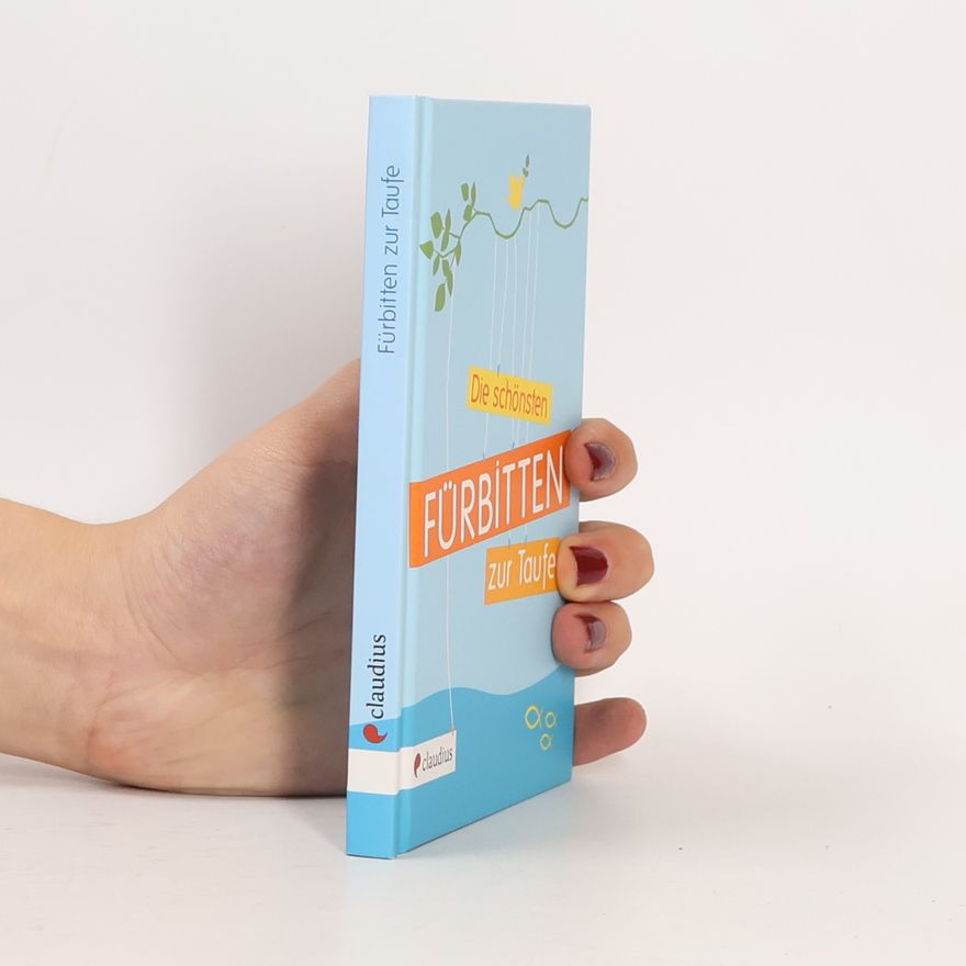 Autorenkollektiv Die schönsten Fürbitten zur Taufe