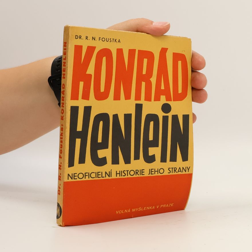 Radim Neumann Foustka Konrád Henlein : neoficiální historie jeho strany